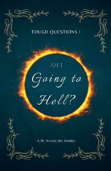 Am I Going to Hell?: Tough Questions I