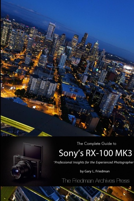 The Complete Guide to Sonys RX-100 MK3 (B&W Edition)