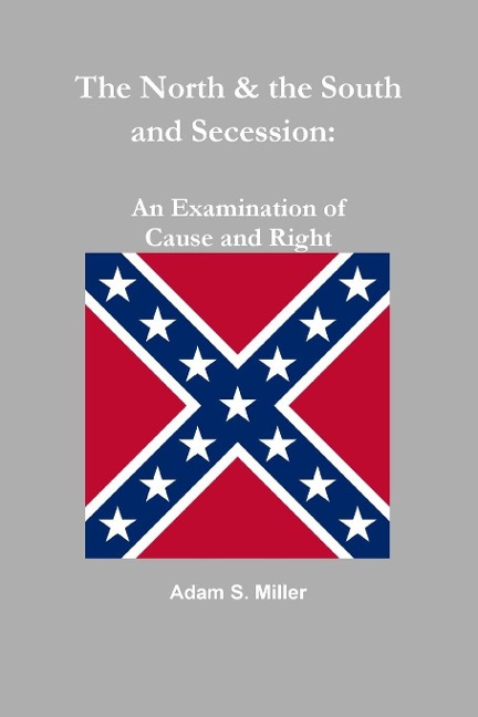 The North & the South and Secession: An Examination of Cause and Right