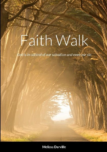 Faith Walk: God is in control of our salvation and even our sin