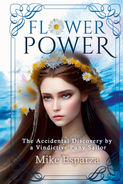 Flower Power: The Accidental Discovery  by a Vindictive Puny Sailor