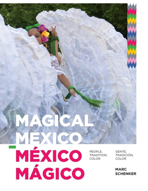 Magical Mexico: People, Tradition, Color /  México Mágico: Gente, Tradición, Color