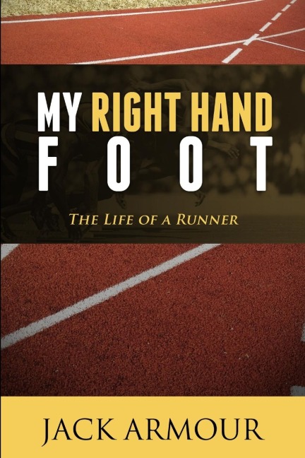 My Right Hand Foot: The Life of a Runner