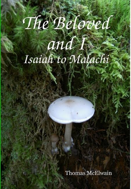 The Beloved and I Isaiah to Malachi