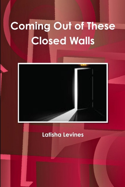 Coming Out of These Closed Walls