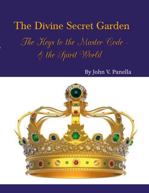 The Divine Secret Garden - The Keys to the Master Code - & the Spirit World PAPERBACK: Book 4 - Paperback