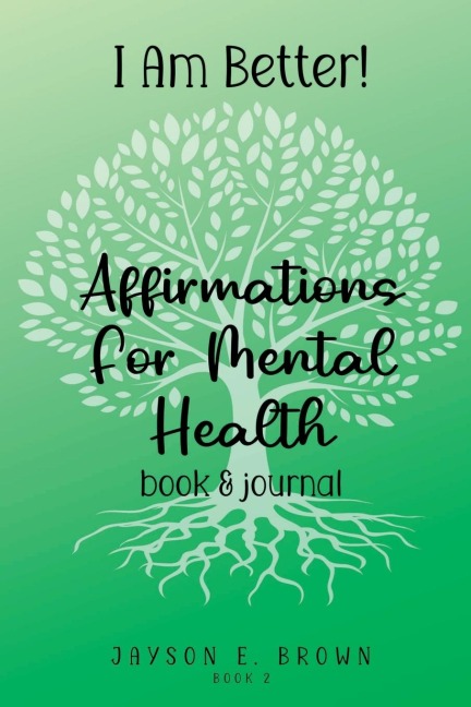 I AM BETTER Affirmations for Mental Health: Book 2