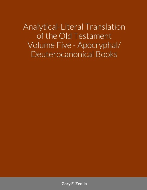 Analytical-Literal Translation of the Old Testament (Septuagint) - Volume Five - The Apocryphal/ Deuterocanonical Books