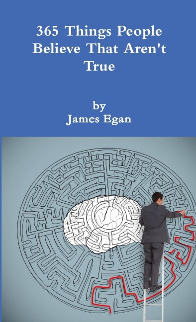 365 Things People Believe That Arent True