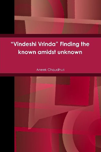 Vindeshi Vrinda Finding the known amidst unknown