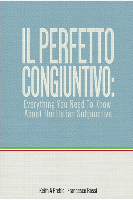 Il perfetto congiuntivo: Everything You Need To Know About The Italian Subjunctive