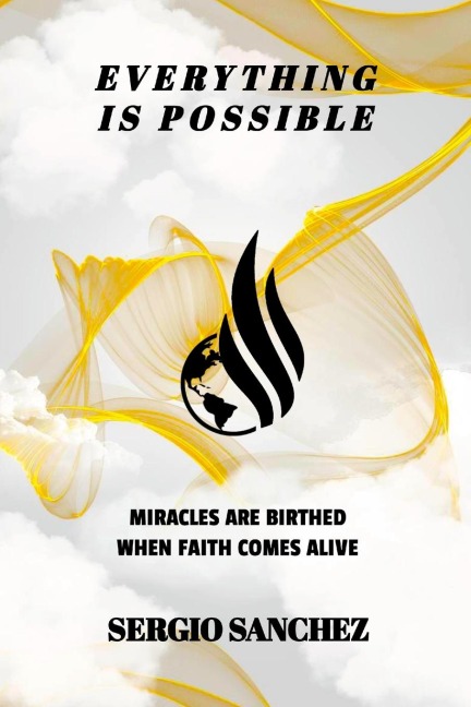 Everything Is Possible: When Faith Comes Alive