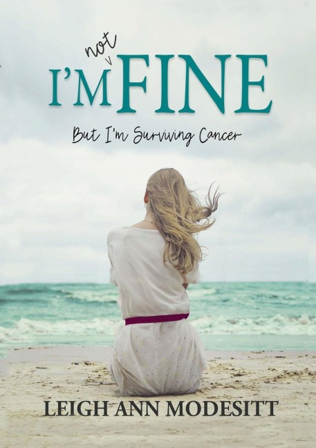 Im Not Fine: But Im Surviving Cancer