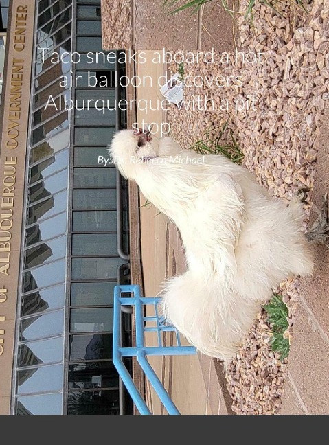 Taco sneaks aboard a hot air balloon discovers Alburquerque with a pit stop in San Antonio and the Owl: By: Dr. Rebecca Michael