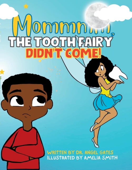 Mommmm, The Tooth Fairy Didnt Come