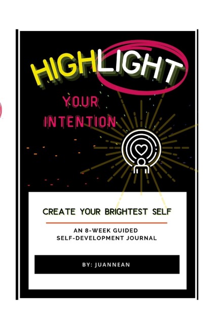 Highlight Your Intention: An 8-Week Guided Self-Development Journal