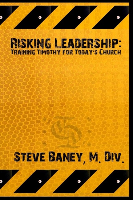 Risking Leadership: Training Timothy for todays church