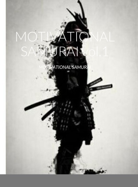 MOTIVATIONAL SAMURAI vol.1: MOTIVATIONAL SAMURAI