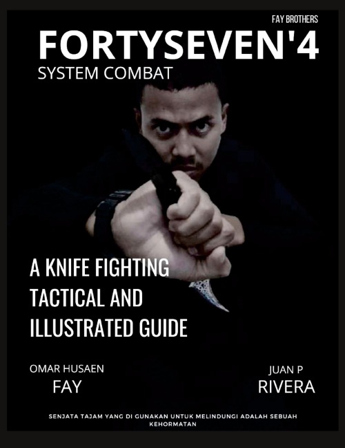 FORTYSEVEN4 SYSTEM COMBAT: A KNIFE FIGHTING TACTICAL AND ILLUSTRATED GUIDE