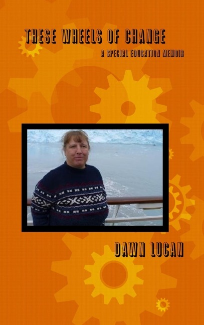 These Wheels of Change: A Special Education Memoir
