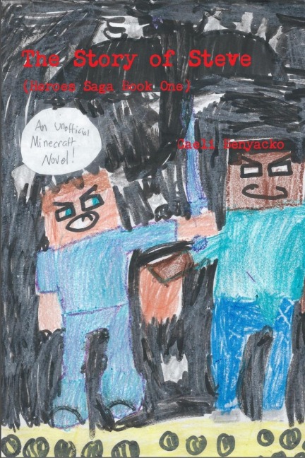 The Story of Steve (Heroes Saga Book One) An Unofficial Minecrafters Novel