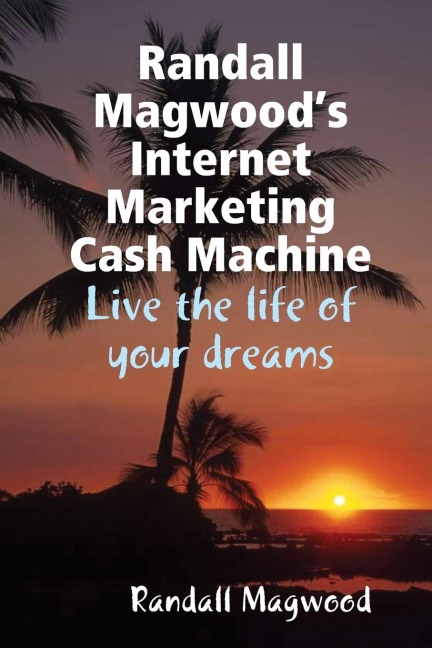 Randall Magwoods Internet Marketing Cash Machine