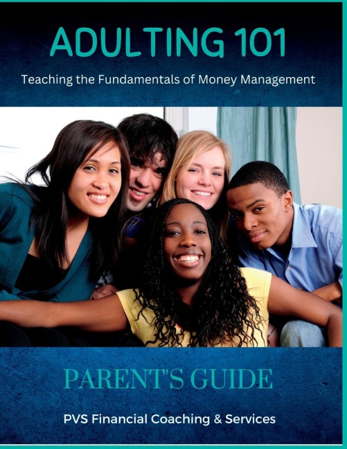 Adulting 101 - Parents Guide: Teaching Young Adults The Fundamentals Of Money Management