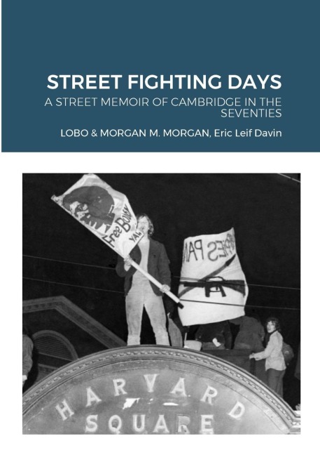STREET FIGHTING DAYS: A STREET MEMOIR OF CAMBRIDGE IN THE SEVENTIES