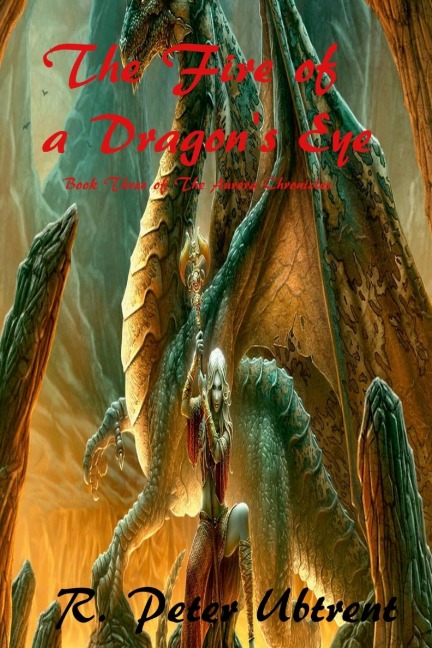 The Fire of a Dragons Eye: Book Three of the Aurora Chronicles