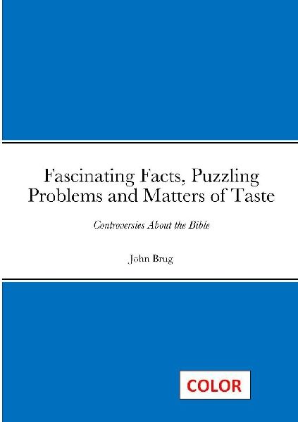 Fascinating Facts, Puzzling Problems and Matters of Taste: Controversies About the Bible
