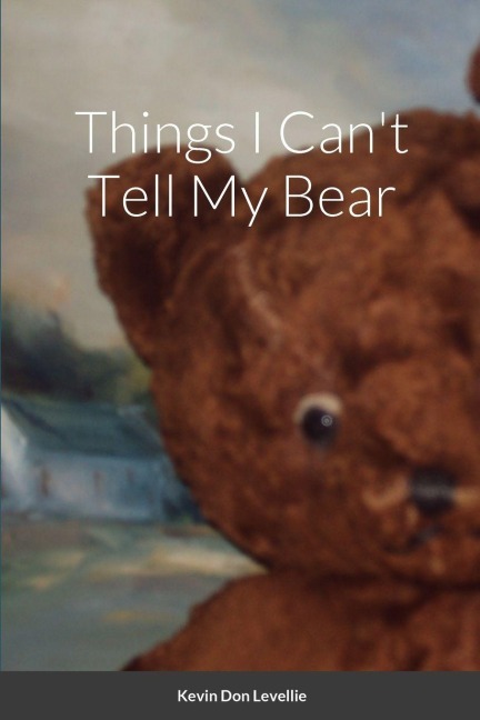 Things I Cant Tell My Bear