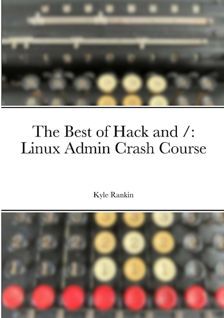 The Best of Hack and /: Linux Admin Crash Course