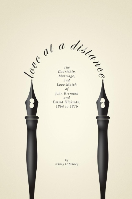 Love At a Distance: The Courtship, Marriage and Love Match of John Brennan and Emma Hickman, 1864-1876