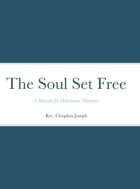 The Soul Set Free: A Manual for Deliverance Ministers