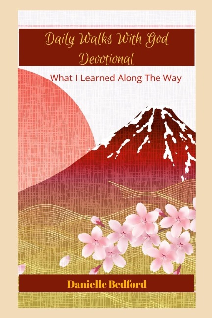 Daily Walks With God Devotional: What I Learned Along The Way