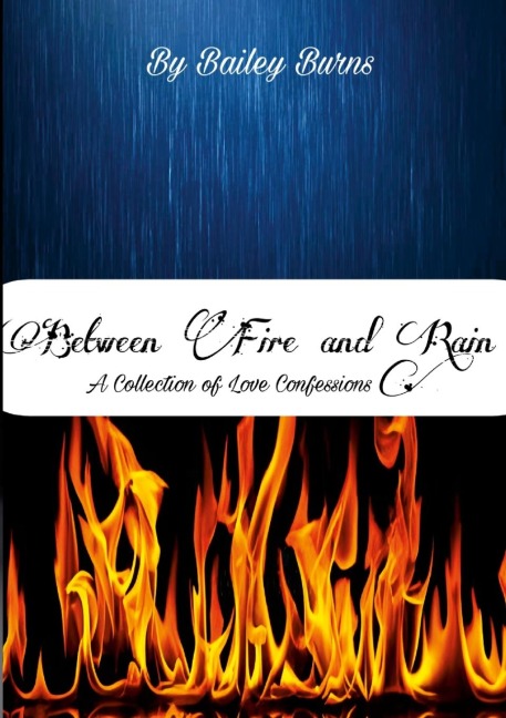 Between Fire and Rain: A Collection of Love Confessions