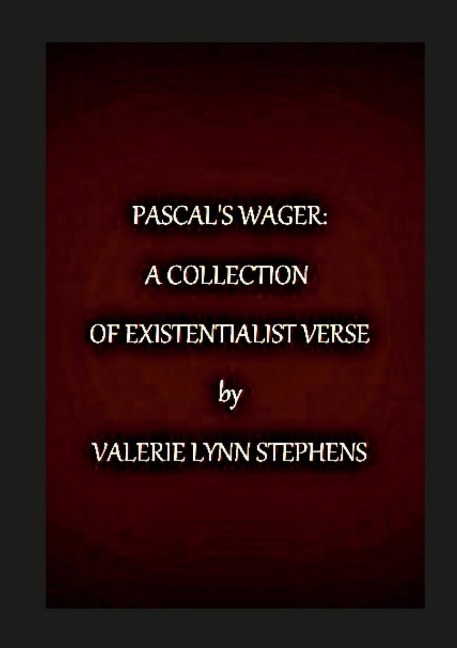 Pascals Wager: A Collection of Existentialist Verse