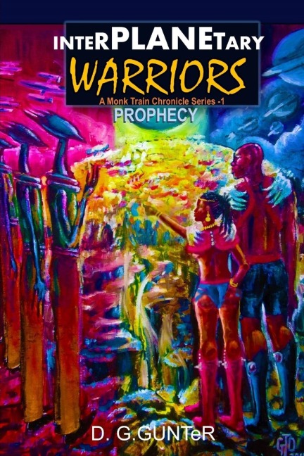 Prophecy, Interplanetary Warriors  A Monk Train Chronicle Series: Science Fiction Story