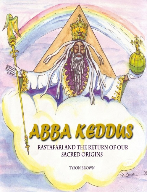ABBA KEDDUS RASTAFARI AND THE RETURN OF OUR SACRED ORIGINS 2015