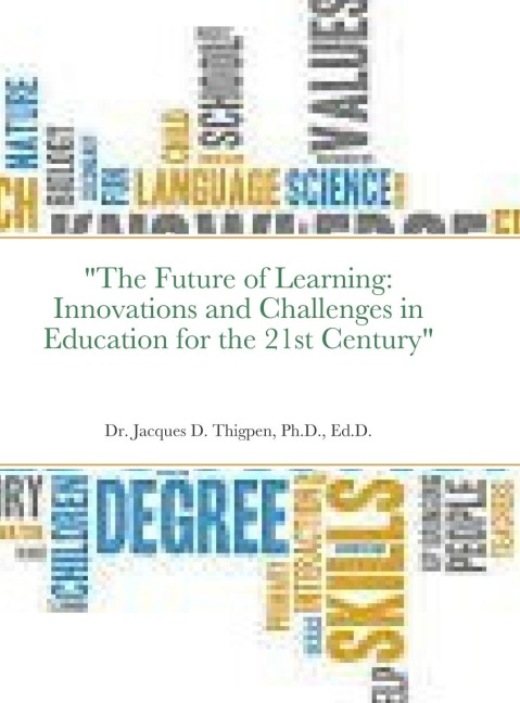 The Future of Learning: Innovations and Challenges in Education for the 21st Century