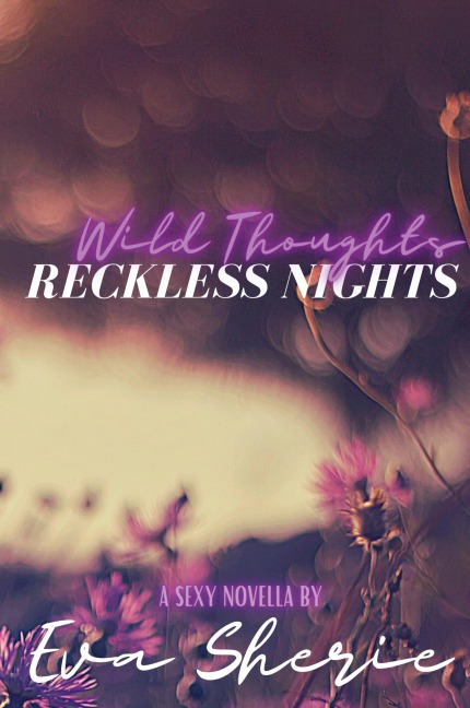 Wild Thoughts, Reckless Nights: A Sexy Novella