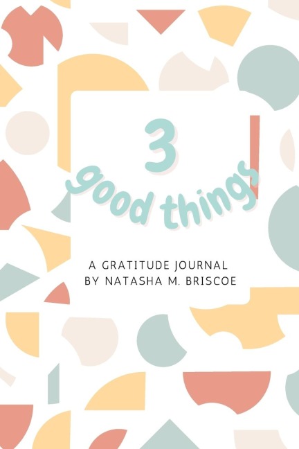 3 Good Things: A Gratitude Journal