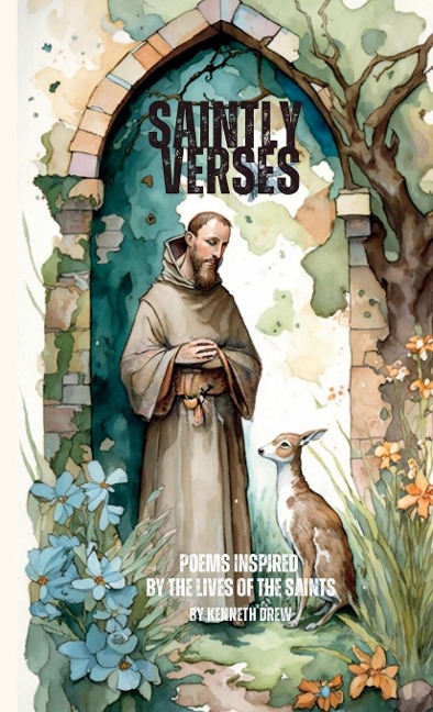Saintly Verses: Poems inspired by the lives of the Saints