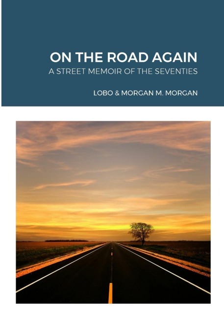 ON THE ROAD AGAIN: A STREET MEMOIR OF THE SEVENTIES