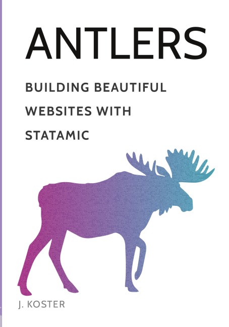 Antlers: Building Beautiful Websites with Statamic