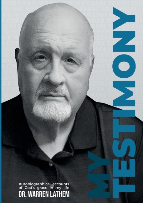 MY TESTIMONY: Stories of the work of grace in my life across 69 years