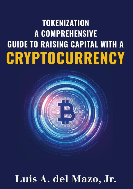 TOKENIZATION: A COMPREHENSIVE GUIDE  TO RAISE CAPITAL  WITH A CRYPTOCURRENCY