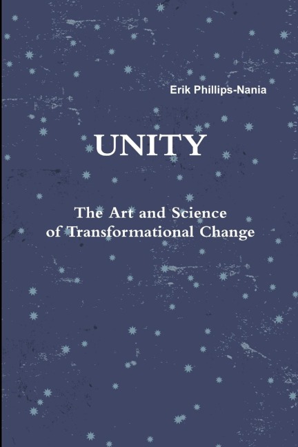 Unity: The Art and Science of Transformational Change