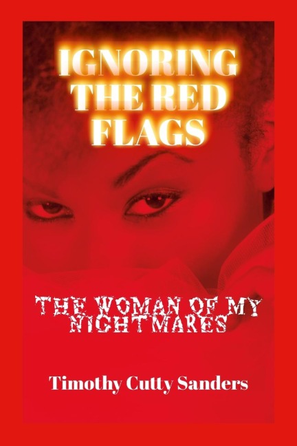 IGNORING THE RED SIGNS: The Woman of My Nightmares