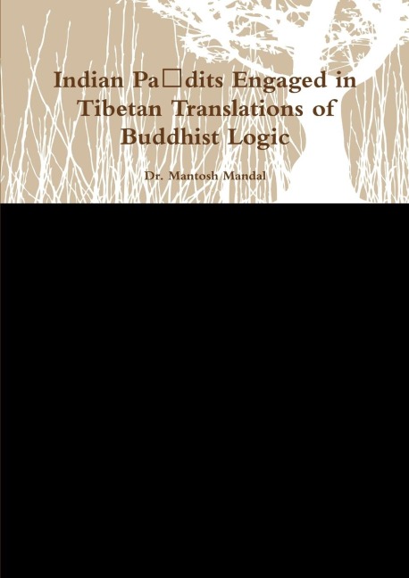 Indian Pa¿dits Engaged in Tibetan Translations of Buddhist Logic